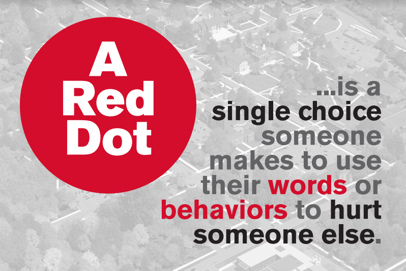 Graphic that says: A Red Dot is a single choice someone makes to use their words or behaviors to hurt someone else.