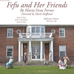 Fefu and Her Friends poster featuring cast members dressed in old fashioned clothing while standing in a lawn.