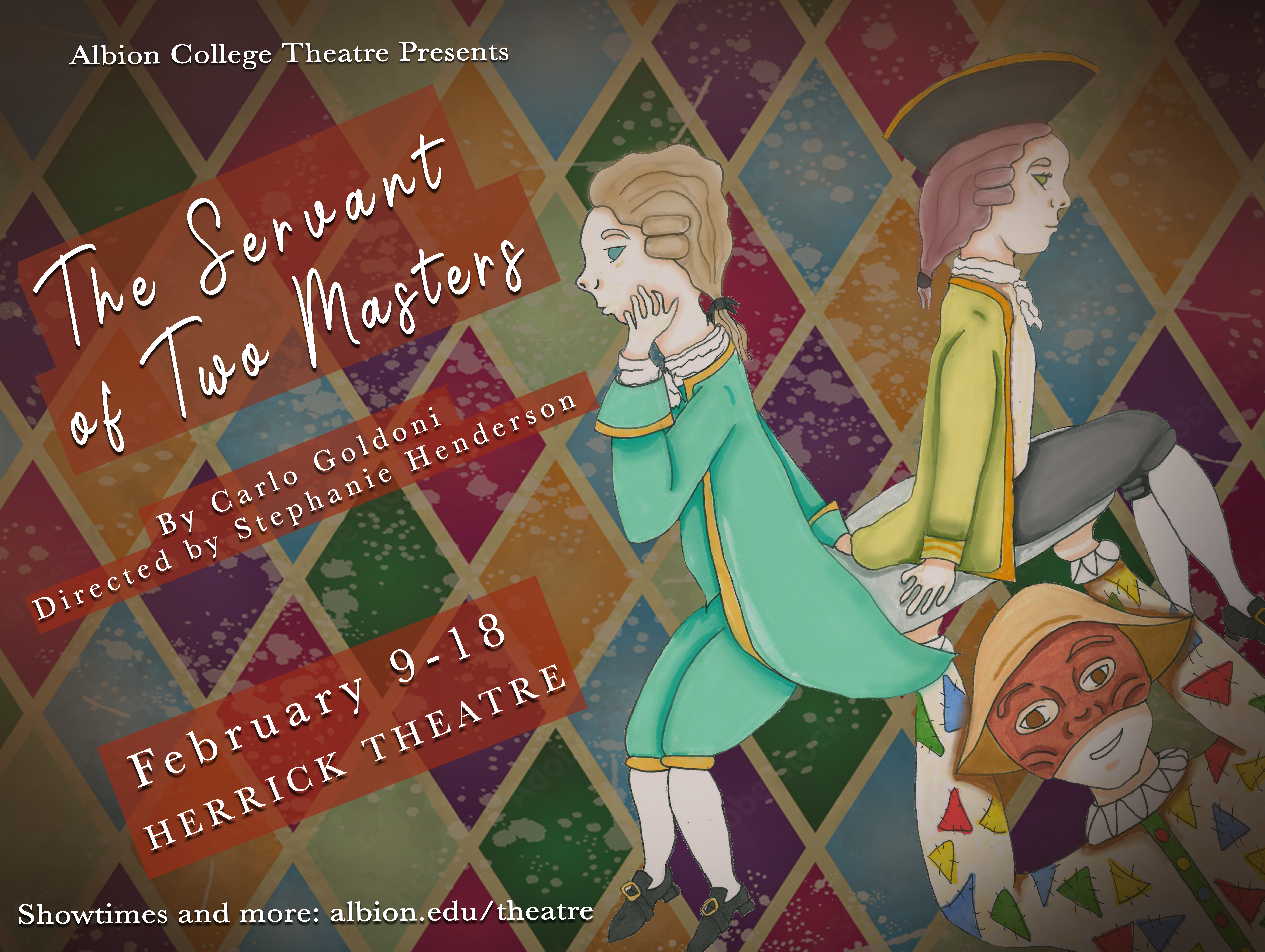 The Servant of Two Masters, by Carlo Goldoni, directed by Stephanie Henderson. February 9 to 18, Herrick Theatre.